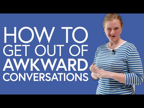 How I get out of awkward conversations