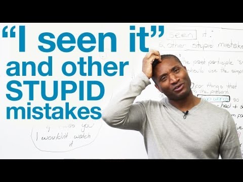 “I seen it” and other stupid mistakes