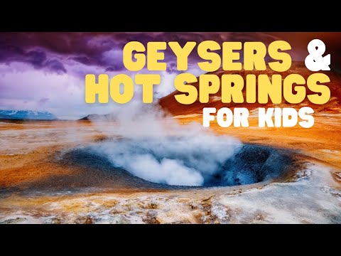 Geysers and Hot Springs for Kids | Learn all about this amazing natural phenomenon